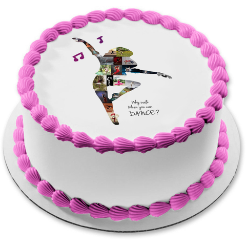 "Why Walk When You Can Dance?" Ballet and Dance Collage Silhouette Edible Cake Topper Image ABPID55708