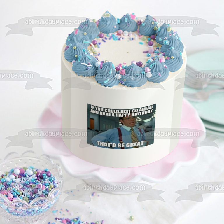 Office Space Meme Happy Birthday Bill Lumbergh Edible Cake Topper Image ABPID51456