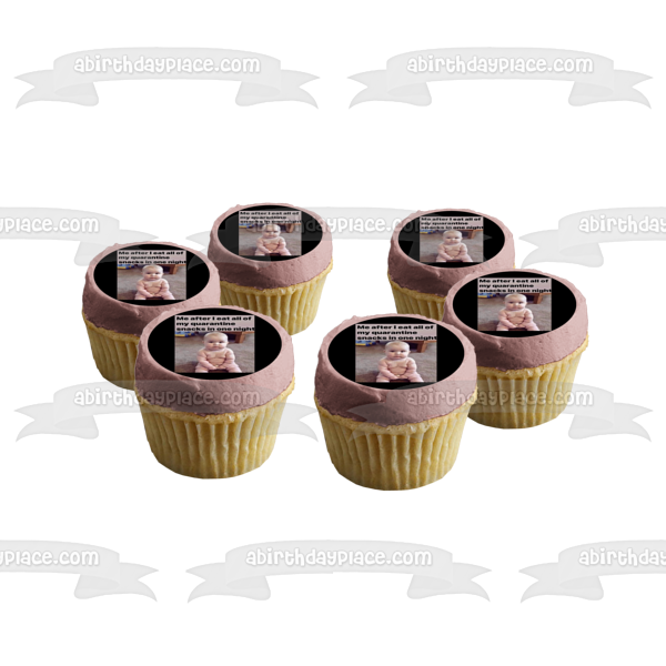 Coronavirus Meme Chubby Baby "Me after I Eat All of My Quarantine Snacks In One Night Edible Cake Topper Image ABPID51488