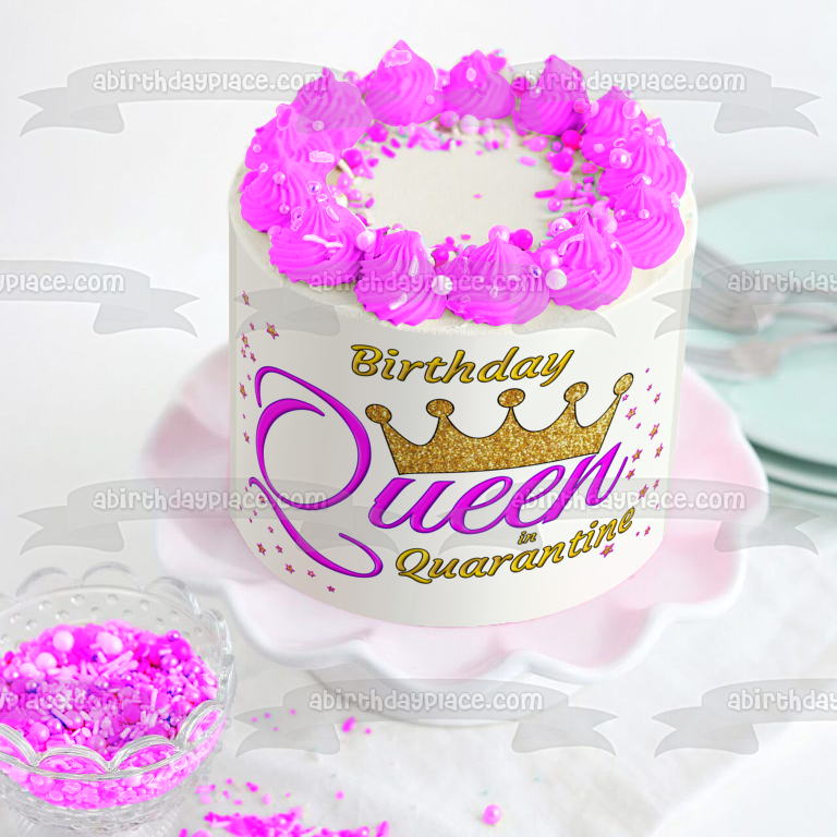 Birthday Queen In Quarantine Customizable Crown Girl Woman Edible Cake Topper Image ABPID53432