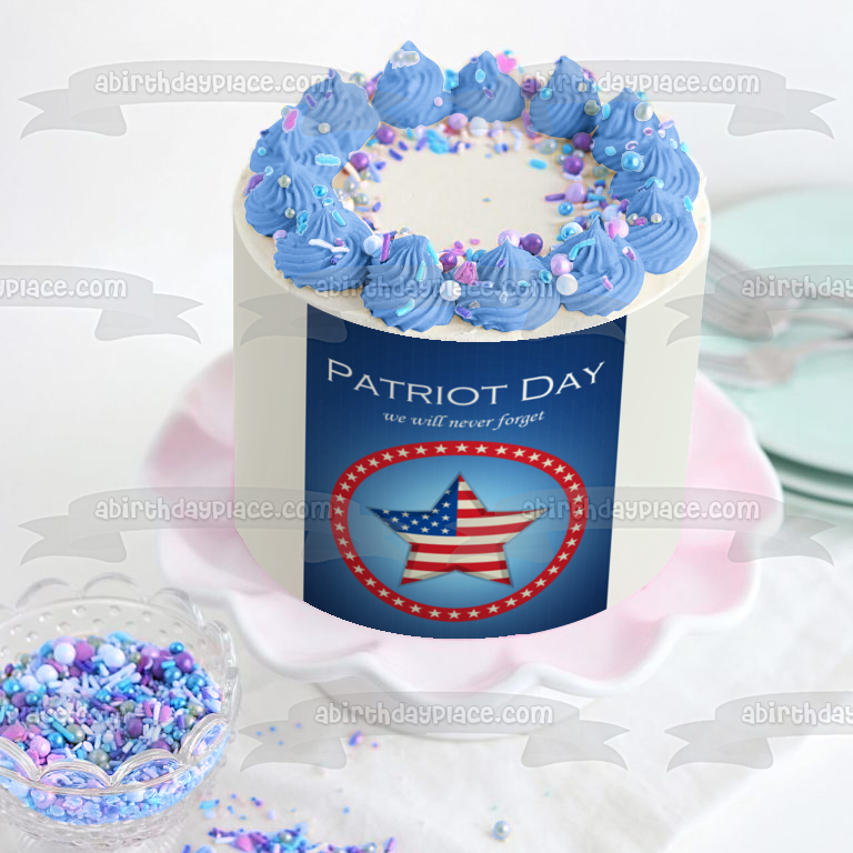 Patriot's Day "We Wil Never Forget" American Flag Edible Cake Topper Image ABPID53758