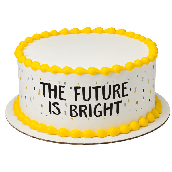 The Future is Bright Edible Cake Topper Image Strips