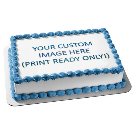 Your Own Photo Edible Cake Topper Image (Print ready files only)
