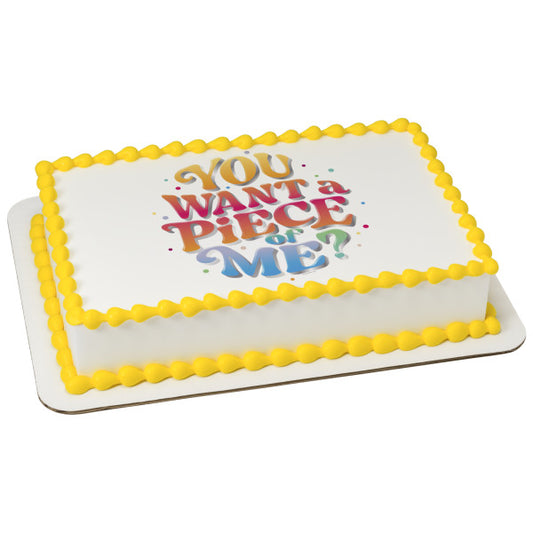 You Want a Piece of Me? Edible Cake Topper Image