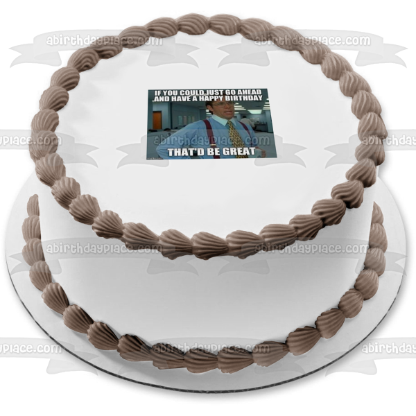 Office Space Meme Happy Birthday Bill Lumbergh Edible Cake Topper Image ABPID51456