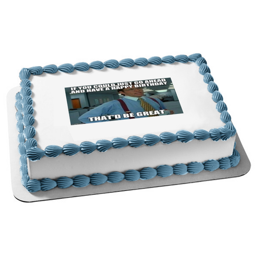 Office Space Meme Happy Birthday Bill Lumbergh Edible Cake Topper Image ABPID51456