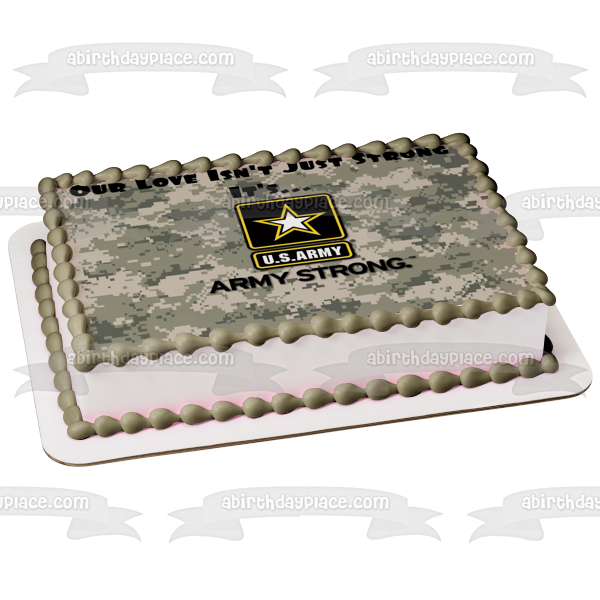 US Army Logo Our Love Isn't Just Strong It's Army Strong Camo Background Edible Cake Topper Image ABPID21805