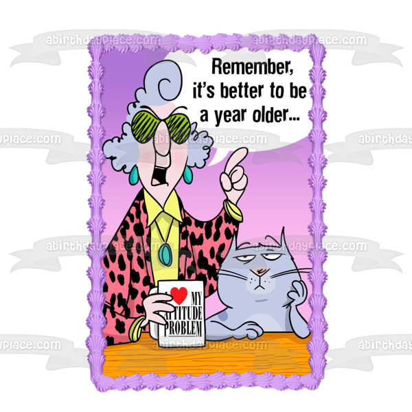 Maxine Cat I Heart My Attitude Problem Coffee Mug Remember It's Better to Be a Year Older Edible Cake Topper Image ABPID04843