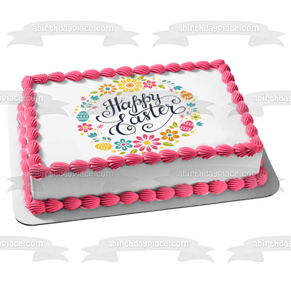 Happy Easter Colorful Flowers and Easter Eggs Edible Cake Topper Image ABPID53754