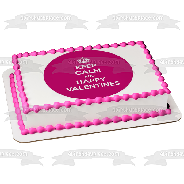 Valentine's Day Keep Calm and Happy Valentines Crown Edible Cake Topper Image ABPID08095