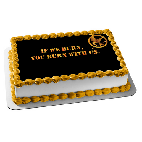 The Hunger Hames Logo If We Burn You Burn with Us Edible Cake Topper Image ABPID08852