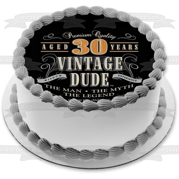 Premium Quality Aged 30 Years Vintage Dude the Man the Myth the Legend Edible Cake Topper Image ABPID01039