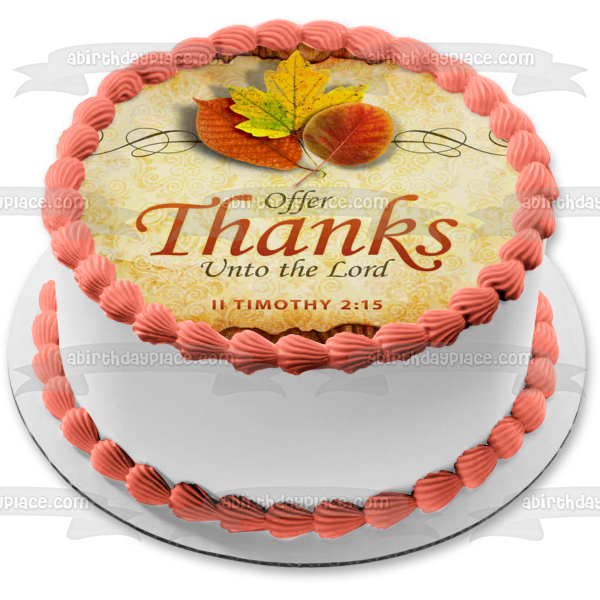 Happy Thanksgiving "Offer Thanks Unto the Lord Timothy 2:15" Fall Colored Leaves Edible Cake Topper Image ABPID52730
