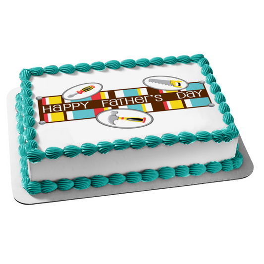 Happy Fathers Day Tools Screwdriver Saw Hammer Edible Cake Topper Image ABPID13026