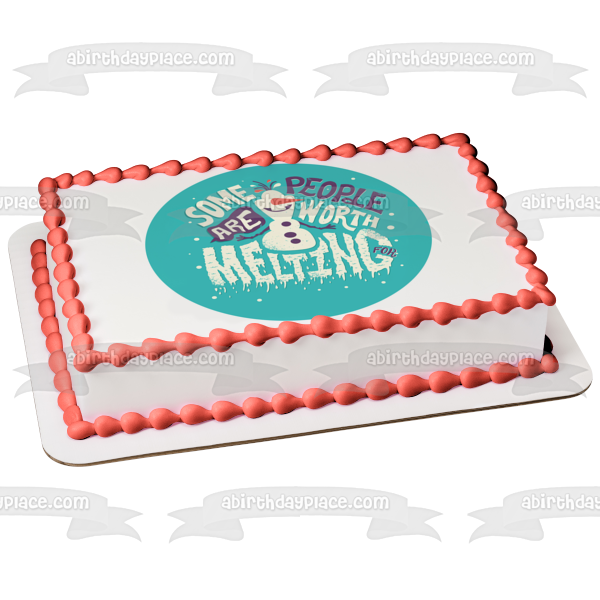 Disney Frozen Olaf Some People Are Worth Melting For Edible Cake Topper Image ABPID15393