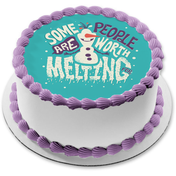 Disney Frozen Olaf Some People Are Worth Melting For Edible Cake Topper Image ABPID15393