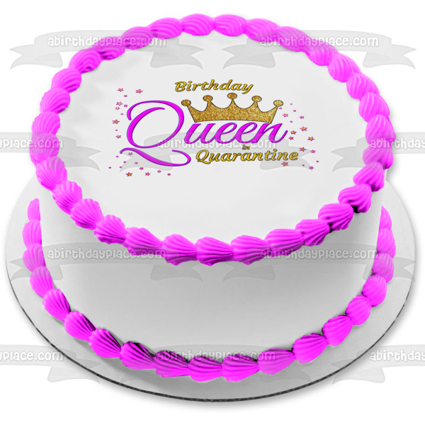Birthday Queen In Quarantine Customizable Crown Girl Woman Edible Cake Topper Image ABPID53432