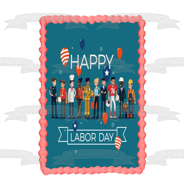 Happy Labor Day Workers Balloons Edible Cake Topper Image ABPID54187