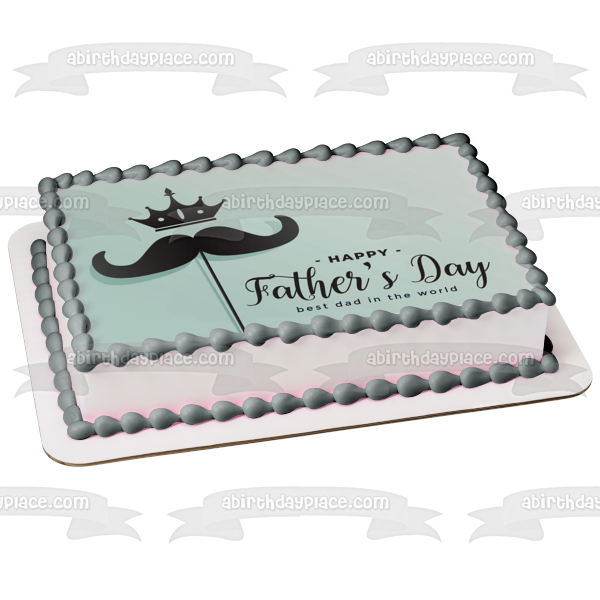 Happy Father's Day Best Dad In the World Mustache Crown Edible Cake Topper Image ABPID54034