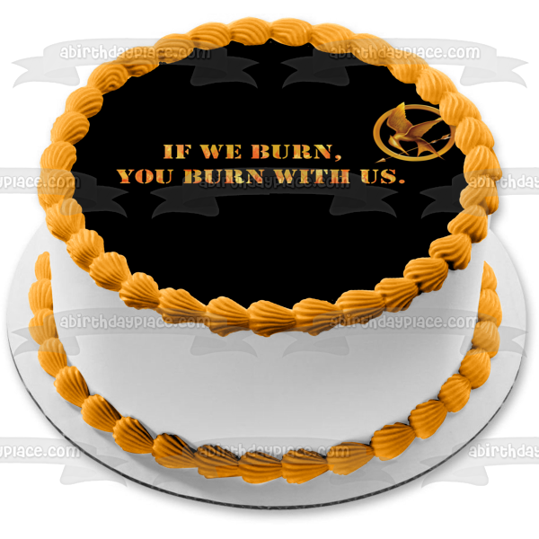 The Hunger Hames Logo If We Burn You Burn with Us Edible Cake Topper Image ABPID08852
