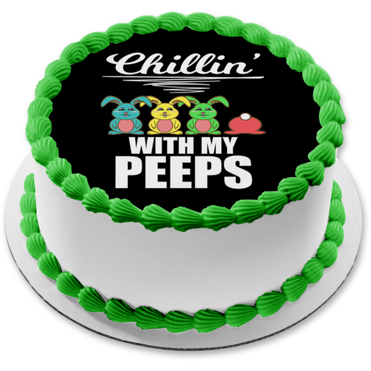 Chillin' With My Peeps Happy Easter Bunnies Edible Cake Topper Image ABPID55770