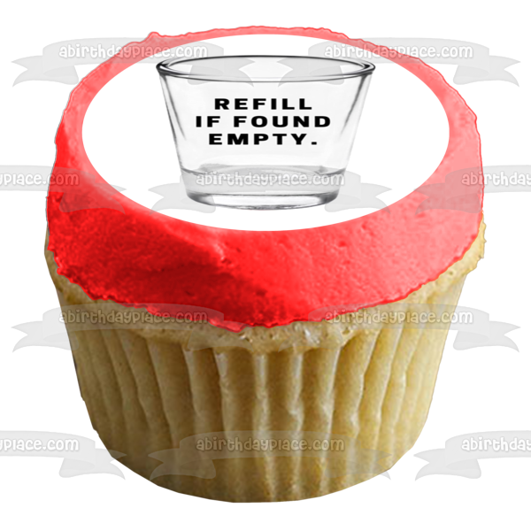Shot Glass "Refill If Found Empty" Edible Cake Topper Image ABPID56074
