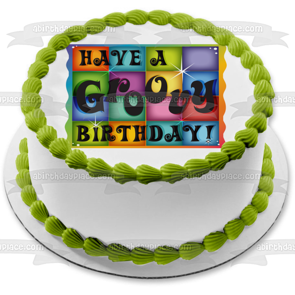 Happy Birthday Have a Groovy Birthday Edible Cake Topper Image ABPID13180