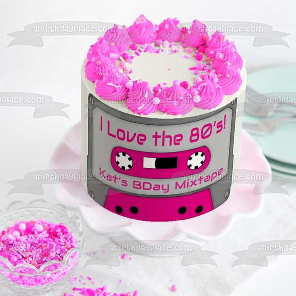 I Love the 80's Decades Mixtape Personalizable Party Dance 80s Music Children of the 80's Edible Cake Topper Image ABPID51356