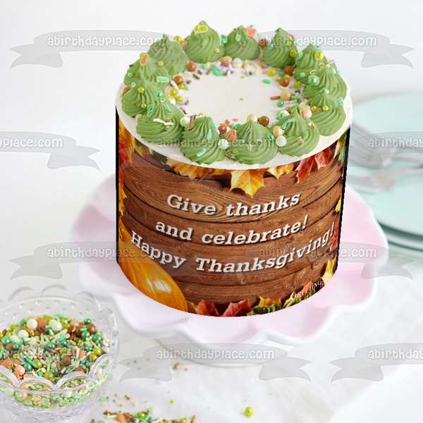 Happy Thanksgiving "Give Thanks and Celebrate" Pumpkin Fall Colored Leaves Edible Cake Topper Image ABPID52716