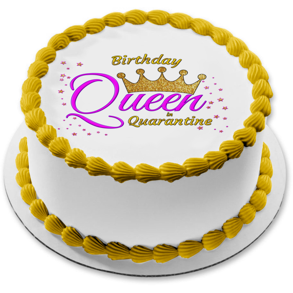Birthday Queen In Quarantine Customizable Crown Girl Woman Edible Cake Topper Image ABPID53432