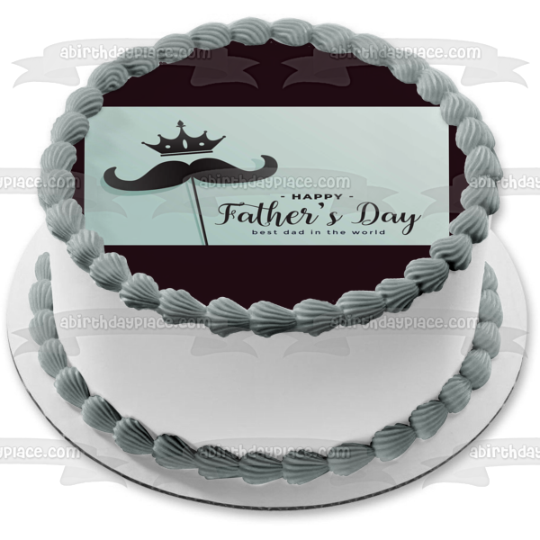 Happy Father's Day Best Dad In the World Mustache Crown Edible Cake Topper Image ABPID54034