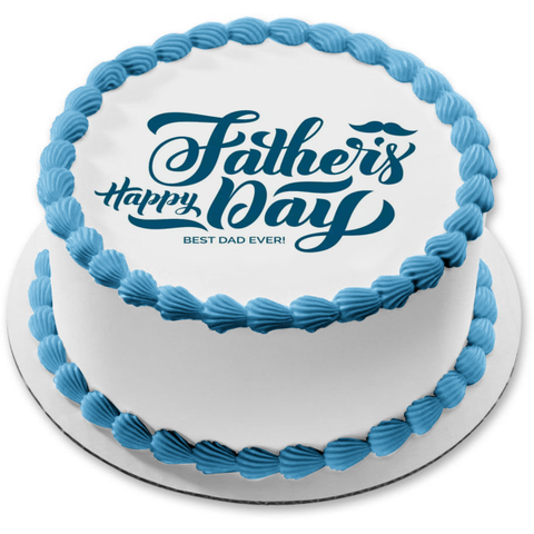 Happy Father's Day Best Dad Ever Mustache Edible Cake Topper Image ABPID54041
