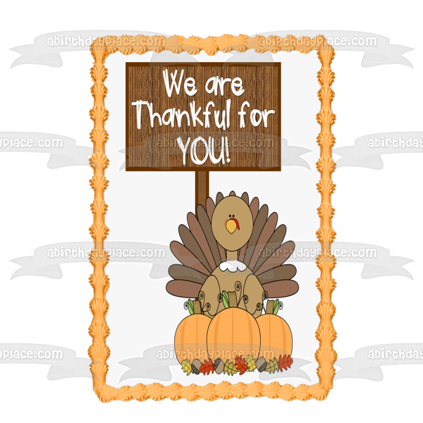 Happy Thanksgiving We Are Thankful for You Turkey and Pumpkins Edible Cake Topper Image ABPID56757