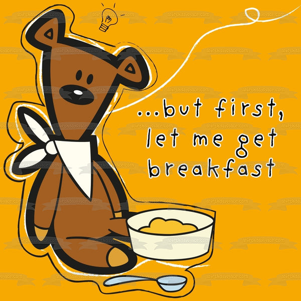 Mr. Bear but First Let Me Get Breakfast Edible Cake Topper Image ABPID12972