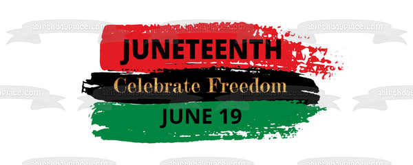 Juneteenth Celebrate Freedom June 19th Edible Cake Topper Image ABPID54100