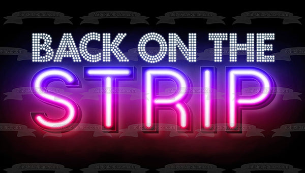 Back on the Strip Neon Sign Edible Cake Topper Image ABPID57533