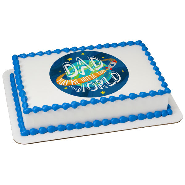 Outta this World Dad Edible Cake Topper Image